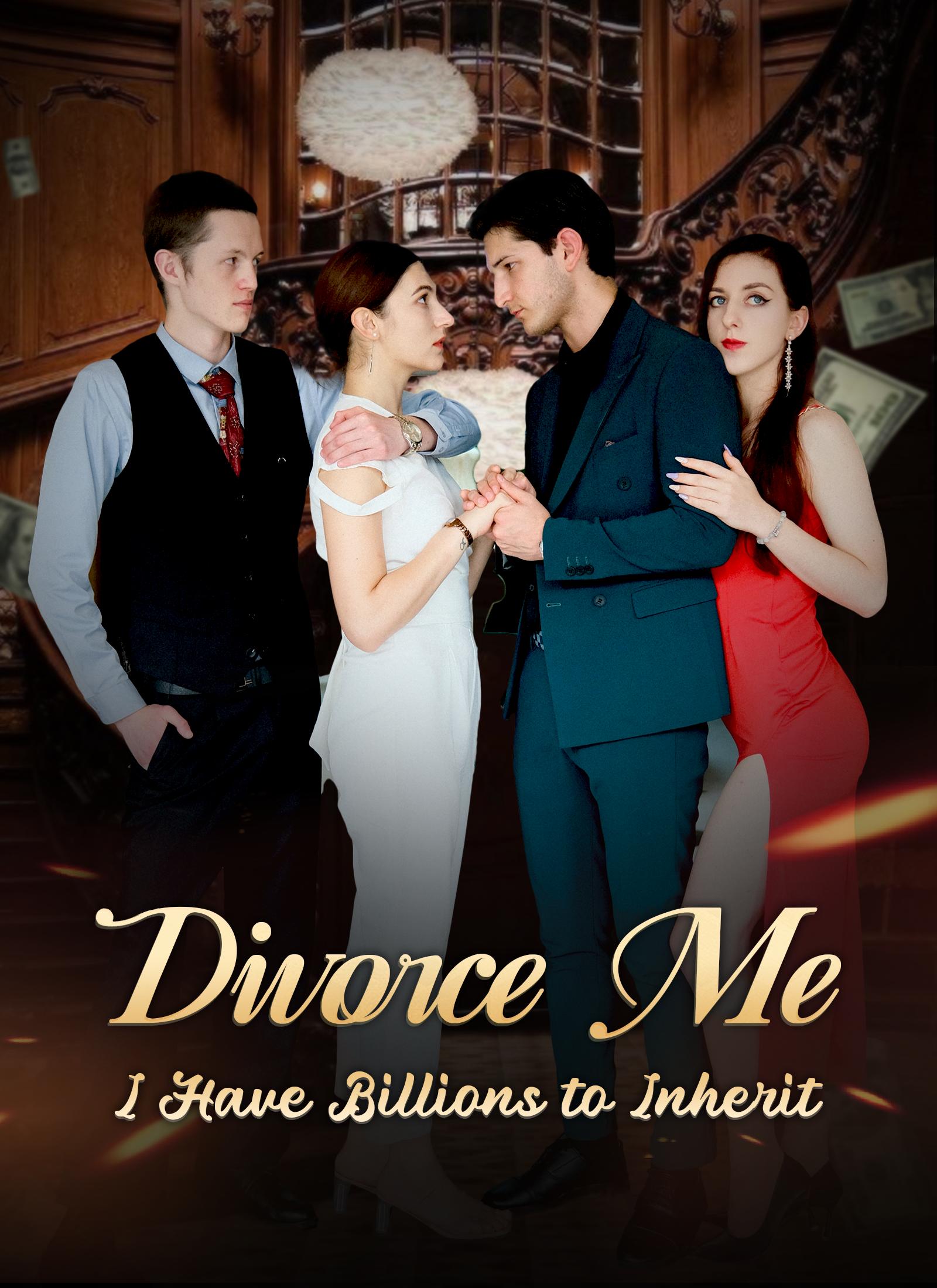 Divorce Me, I Have Billions to Inherit
